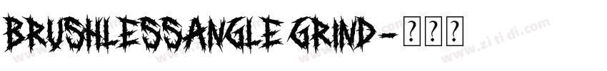 BRUSHLESSANGLE GRIND字体转换